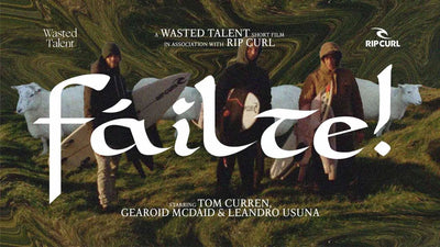 FÁILTE Starring Tom Curren, Gearoid McDaid & Leandro Usuna on The Search.